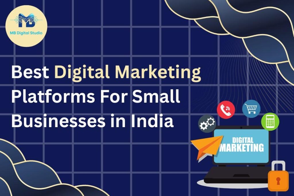 Top digital marketing platforms for small businesses in India 2026