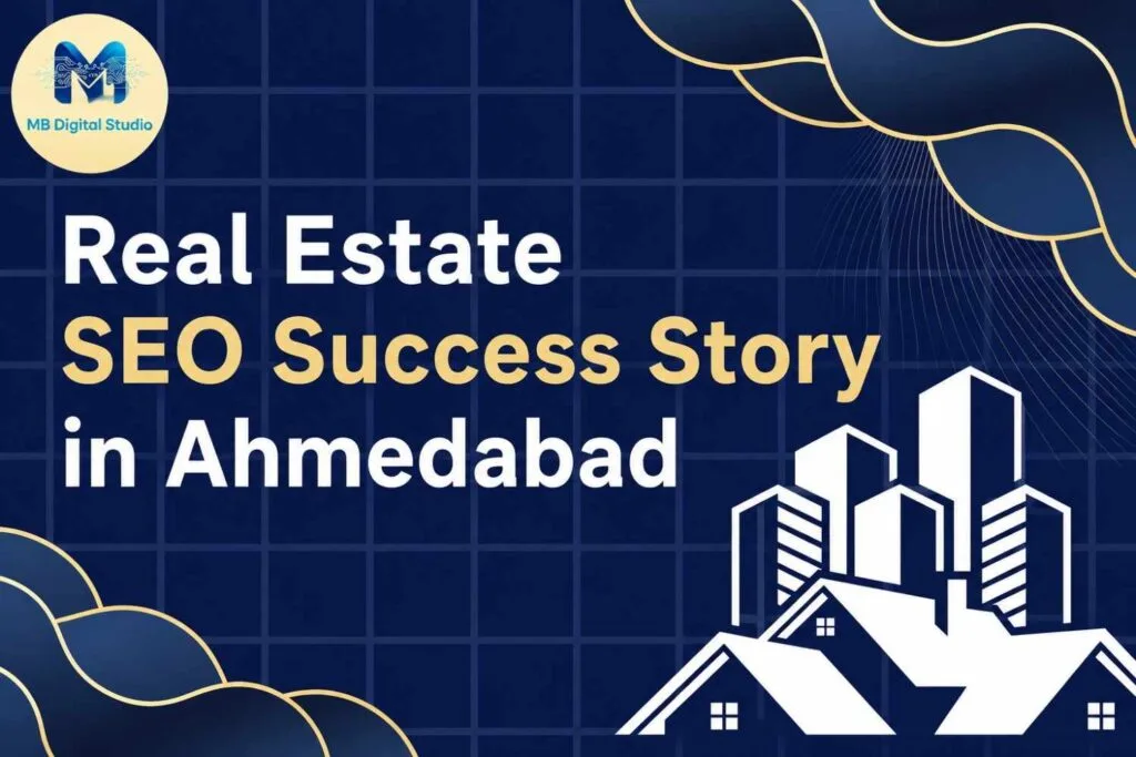 Real estate SEO success story in Ahmedabad showing website growth and lead generation
