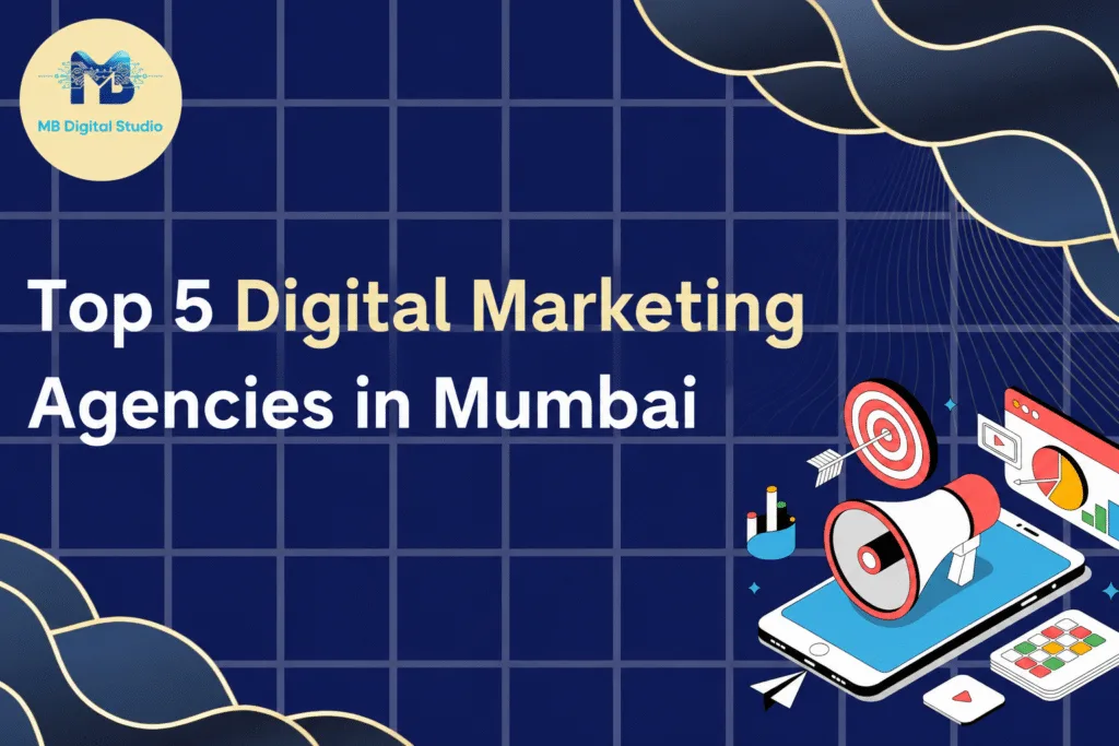 Top 5 digital marketing agencies in Mumbai comparison and business growth guide